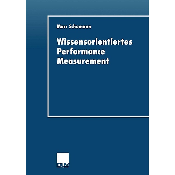 Wissensorientiertes Performance Measurement / DUV Wirtschaftswissenschaft, Marc Schomann