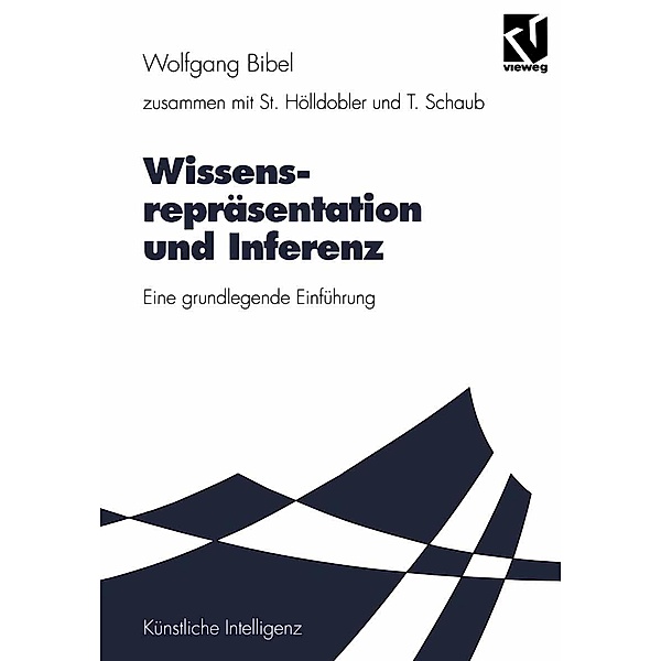 Wissensrepräsentation und Inferenz / Computational Intelligence, Wolfgang Bibel, Steffen Hölldobler, Torsten Schaub