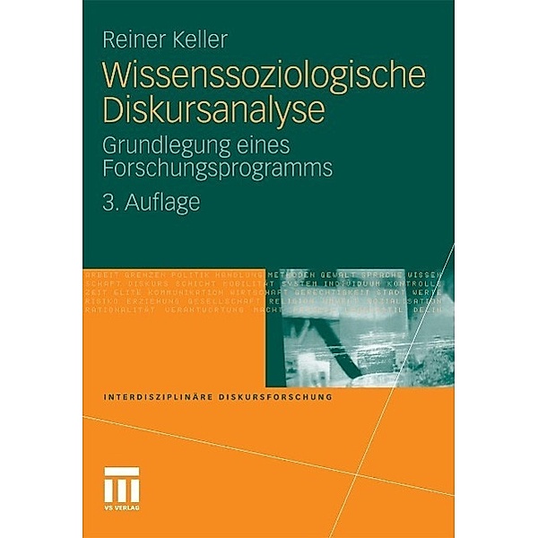 Wissenssoziologische Diskursanalyse / Interdisziplinäre Diskursforschung, Reiner Keller