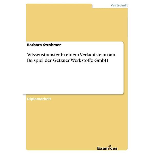 Wissenstransfer in einem Verkaufsteam am Beispiel der Getzner Werkstoffe GmbH, Barbara Strohmer