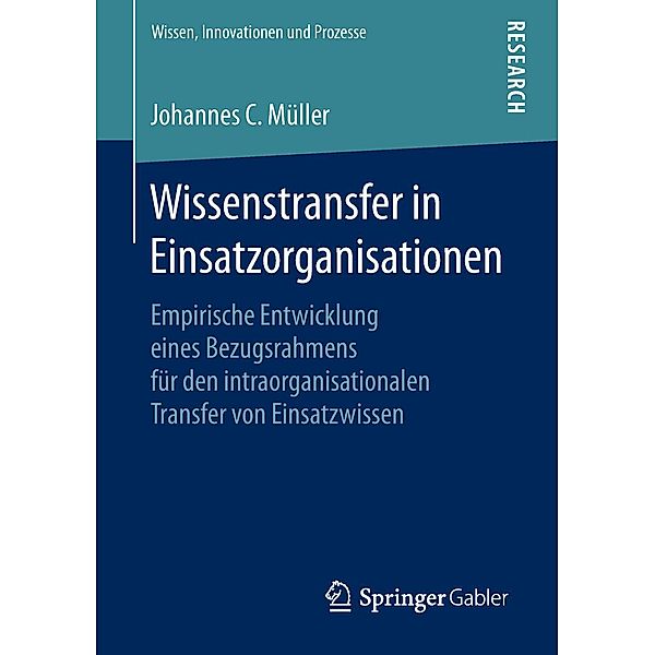 Wissenstransfer in Einsatzorganisationen / Wissen, Innovationen und Prozesse, Johannes C. Müller