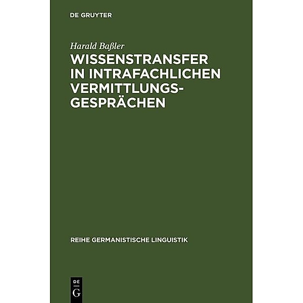 Wissenstransfer in intrafachlichen Vermittlungsgesprächen / Reihe Germanistische Linguistik Bd.162, Harald Baßler