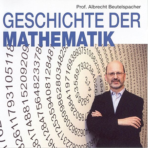 Wissenswert - 1 - Geschichte der Mathematik 1, Albrecht Beutelspacher