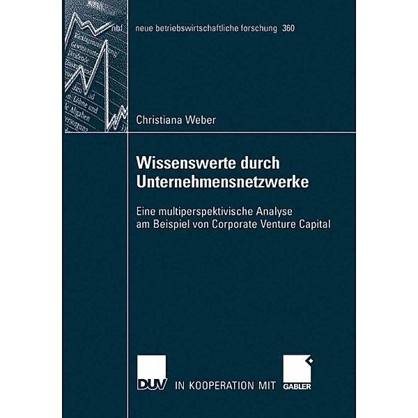 Wissenswerte durch Unternehmensnetzwerke / neue betriebswirtschaftliche forschung (nbf) Bd.360, Christiana Weber