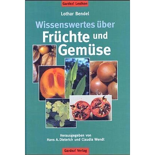 Wissenswertes über Früchte und Gemüse, Lothar Bendel