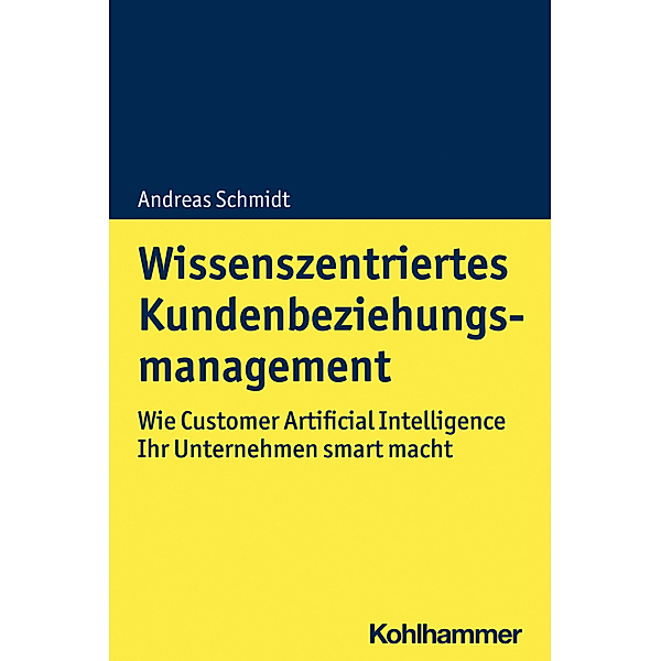 Wissenszentriertes Kundenbeziehungsmanagement, Andreas Schmidt