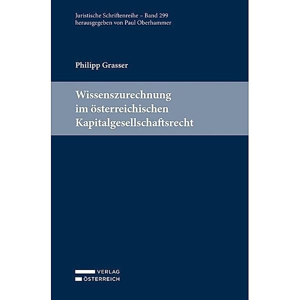 Wissenszurechnung im österreichischen Kapitalgesellschaftsrecht, Philipp Grasser