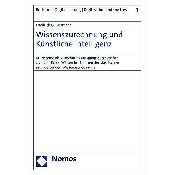 Wissenszurechnung und Künstliche Intelligenz / Recht und Digitalisierung | Digitization and the Law Bd.8, Friedrich G. Biermann