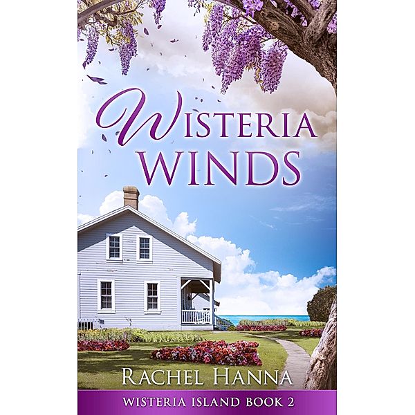 Wisteria Winds (Wisteria Island, #2) / Wisteria Island, Rachel Hanna