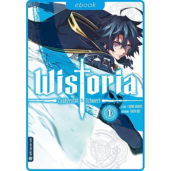 Wistoria - Zauberstab & Schwert 01 / Wistoria - Zauberstab & Schwert Bd.1, Fujino Oomori, Toshi Aoi