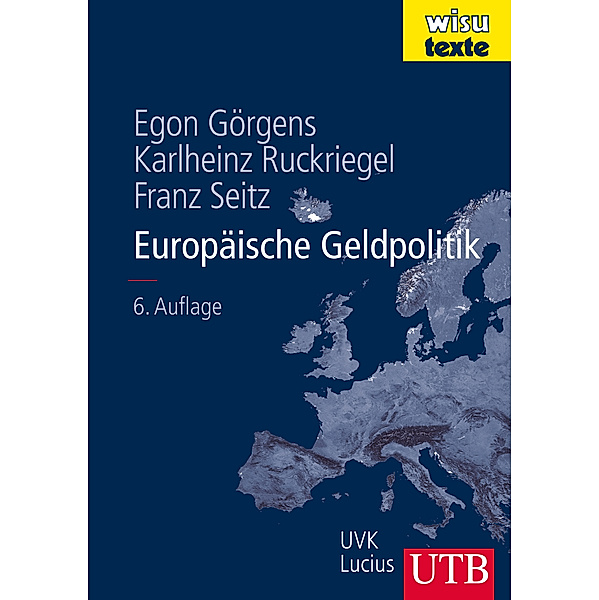 Wisu Texte / Europäische Geldpolitik, Egon Görgens, Karlheinz Ruckriegel, Franz Seitz