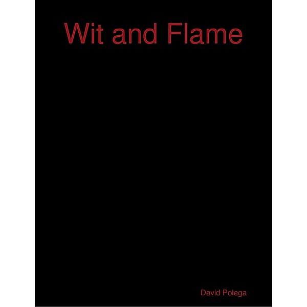 Wit and Flame, David Polega