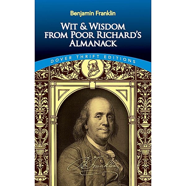 Wit and Wisdom from Poor Richard's Almanack / Dover Thrift Editions: Speeches/Quotations, Benjamin Franklin