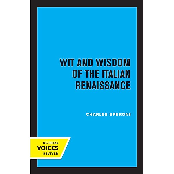 Wit and Wisdom of the Italian Renaissance, Charles Speroni
