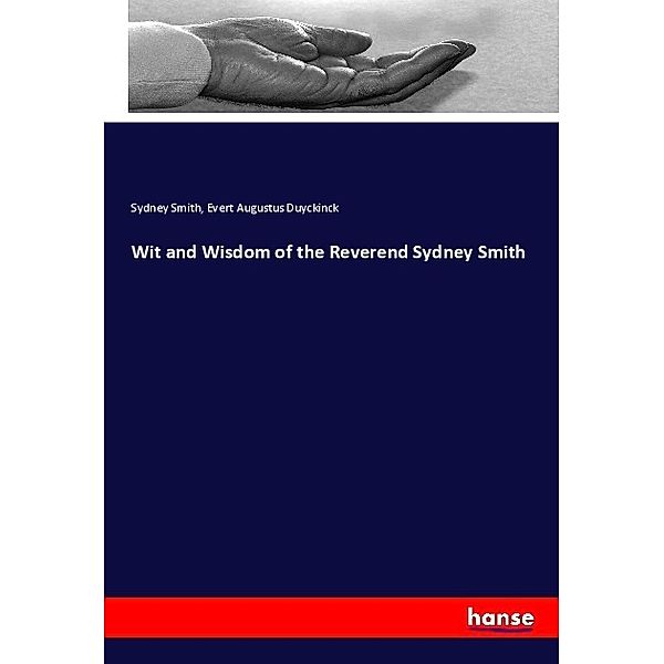 Wit and Wisdom of the Reverend Sydney Smith, Sydney Smith, Evert Augustus Duyckinck