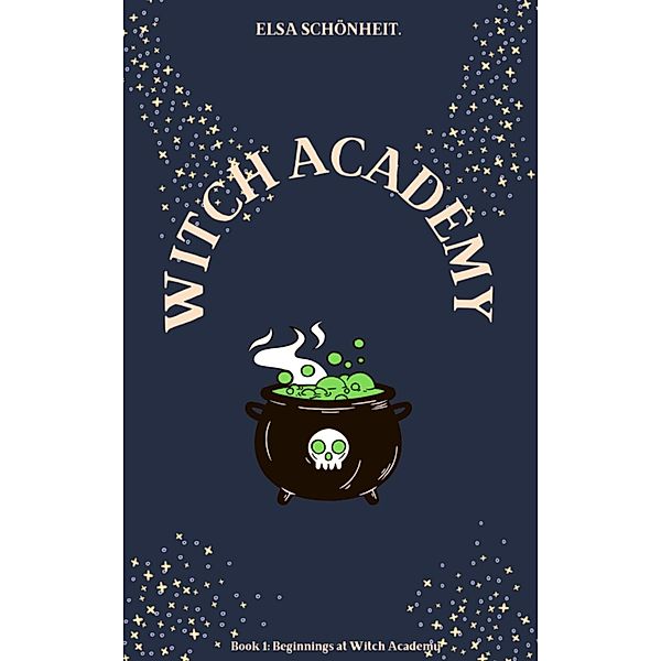 Witch Academy Book 1: Beginnings at Witch Academy, Elsa Schönheit