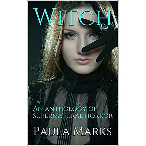 Witch An Anthology of Supernatural Horror, Paula Marks