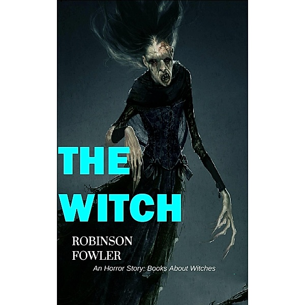 Witch, An Horror Story: Books About Witches / RFC EDITORIAL, Robinson Fowler