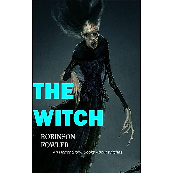 Witch, An Horror Story: Books About Witches / RFC EDITORIAL, Robinson Fowler