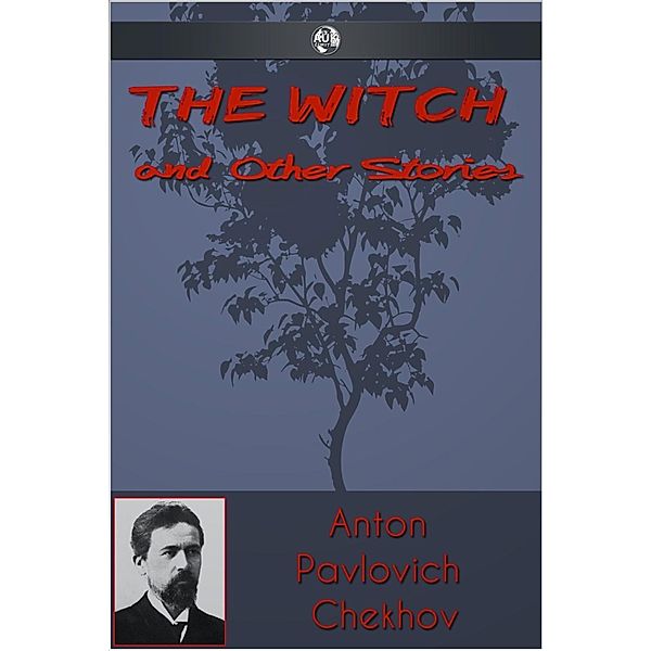 Witch and Other Stories, Anton Pavlovich Chekhov