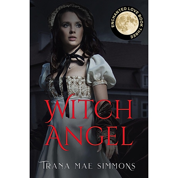 Witch Angel (Enchanted Love, Book 3), Trana Mae Simmons