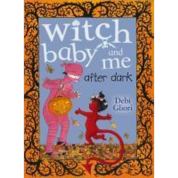 Witch Baby and Me After Dark / Witch Baby Bd.3, Debi Gliori