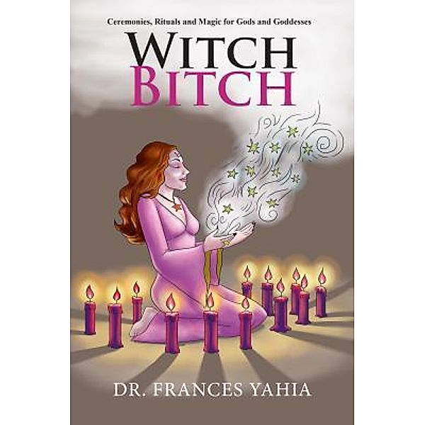 Witch Bitch / Westwood Books Publishing LLC, Frances Yahia