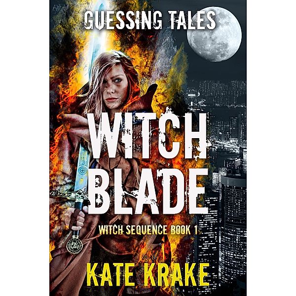 Witch Blade (The Guessing Tales Saga) / The Guessing Tales Saga, Kate Krake