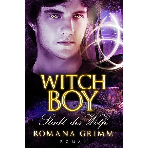 Witch Boy - Stadt der Wölfe / Witch Boy Bd.3, Romana Grimm