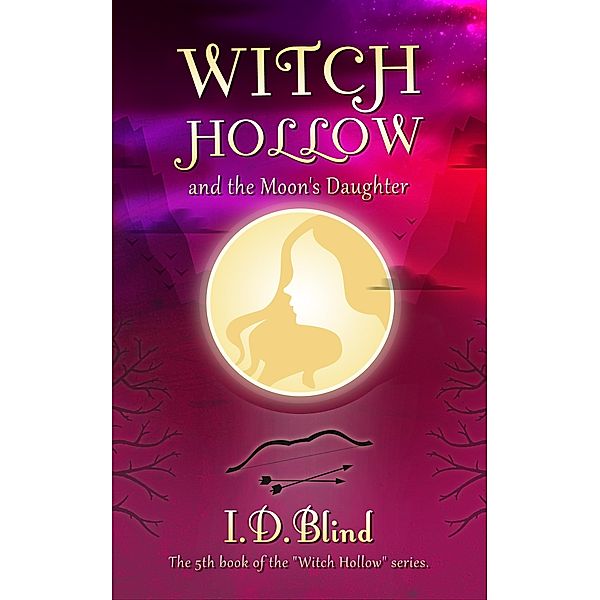 Witch Hollow and the Moon's Daughter / Witch Hollow, I. D. Blind