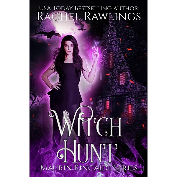 Witch Hunt (The Maurin Kincaide Series, #2) / The Maurin Kincaide Series, Rachel Rawlings