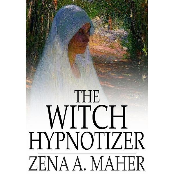 Witch Hypnotizer / The Floating Press, Zena A. Maher