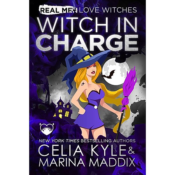 Witch In Charge (Real Men Love Witches) / Real Men Love Witches, Celia Kyle, Marina Maddix