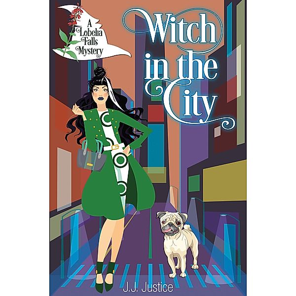 Witch in the City (Lobelia Falls Mysteries, #0.5) / Lobelia Falls Mysteries, J. J. Justice