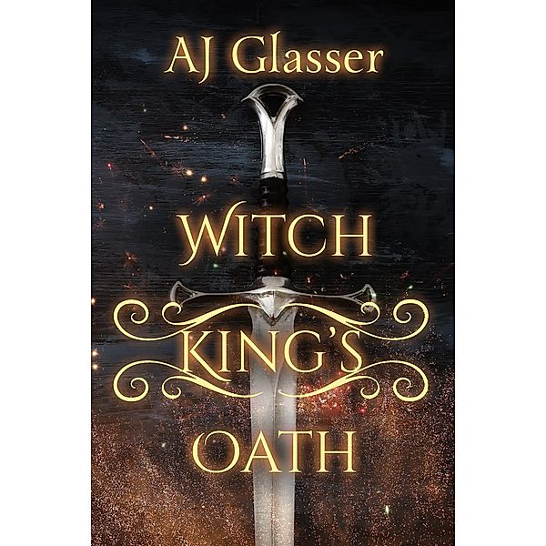 Witch King's Oath (Heirs to Eternity, #1) / Heirs to Eternity, Aj Glasser