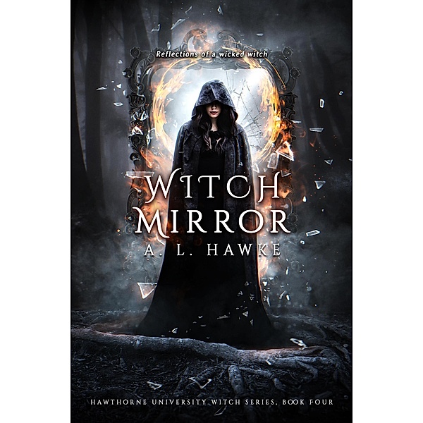 Witch Mirror (The Hawthorne University Witch Series, #4) / The Hawthorne University Witch Series, A. L. Hawke