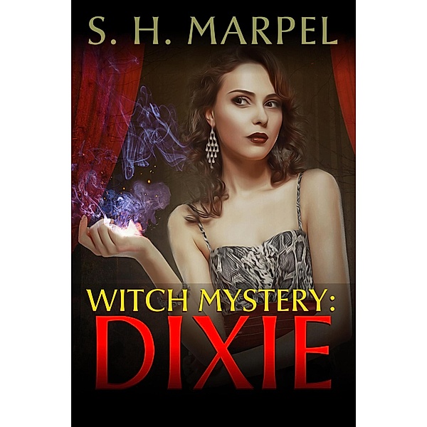Witch Mystery: Dixie (Mystery-Detective Fantasy) / Mystery-Detective Fantasy, S. H. Marpel