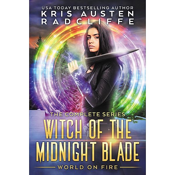 Witch of the Midnight Blade: The Complete Series (Fate Fire Shifter Dragon: World on Fire Series One, #9) / Fate Fire Shifter Dragon: World on Fire Series One, Kris Austen Radcliffe