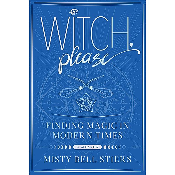 Witch, Please: A Memoir, Misty Bell Stiers