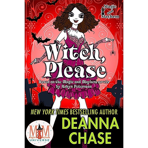 Witch Please: Magic and Mayhem Universe (Ida May Chronicles, #2), Deanna Chase