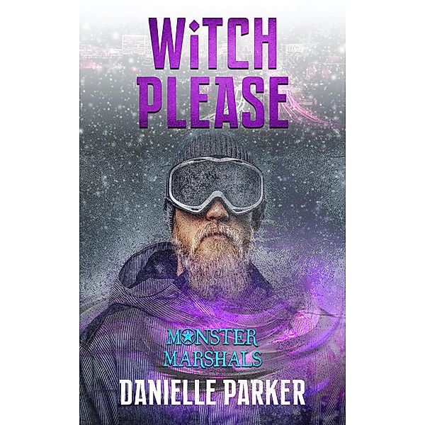 Witch Please (Monster Marshals) / Monster Marshals, Danielle Parker