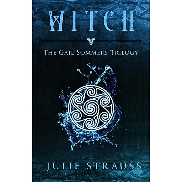 Witch (The Gail Sommers Trilogy, #1) / The Gail Sommers Trilogy, Julie Strauss