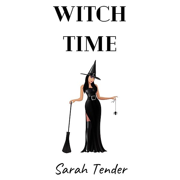 Witch Time (A Knight In Time, #3) / A Knight In Time, Sarah Tender
