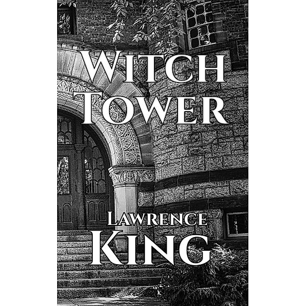 Witch Tower (Miskatonic University, #1) / Miskatonic University, Lawrence King