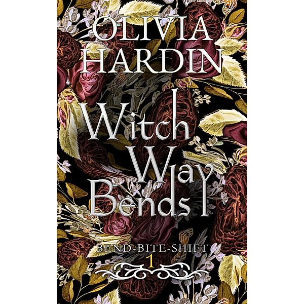 Witch Way Bends (Bend-Bite-Shift, #1) / Bend-Bite-Shift, Olivia Hardin