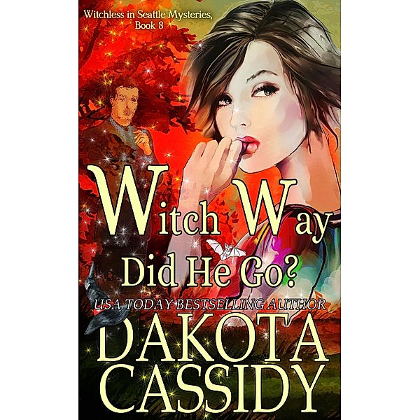 Witch Way Did He Go? (Witchless in Seattle Mysteries, #8) / Witchless in Seattle Mysteries, Dakota Cassidy