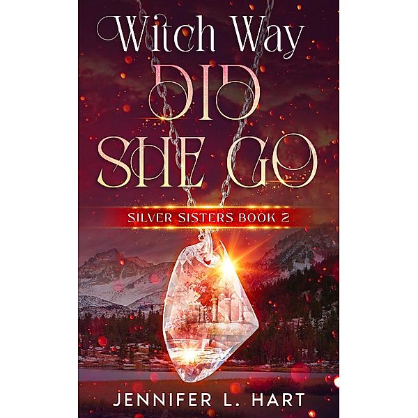 Witch Way Did She Go (Silver Sisters, #2) / Silver Sisters, Jennifer L. Hart