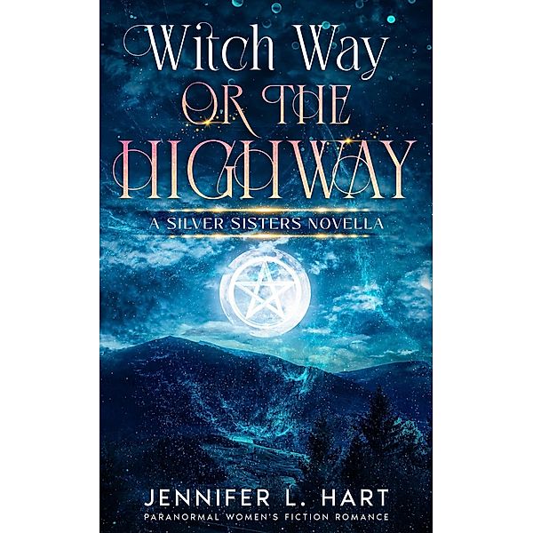 Witch Way or the Highway (Silver Sisters, #0) / Silver Sisters, Jennifer L. Hart