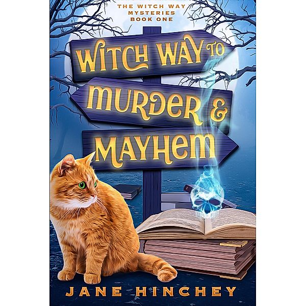 Witch Way to Murder & Mayhem (Witch Way Paranormal Cozy Mystery, #1) / Witch Way Paranormal Cozy Mystery, Jane Hinchey