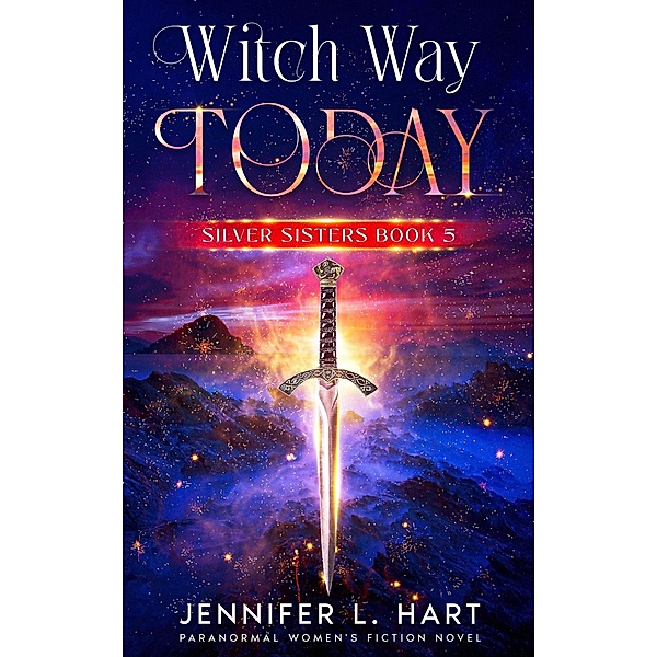 Witch Way Today (Silver Sisters, #5) / Silver Sisters, Jennifer L. Hart